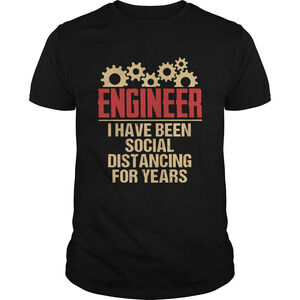 Engineer I Have Been Social Distancing For Years Shirt